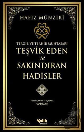 Teşvik Eden ve Sakındıran Hadisler - Hafız el-Münziri - Çelik Yayınevi