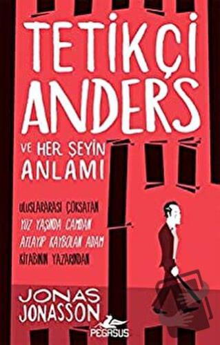 Tetikçi Anders ve Her Şeyin Anlamı - Jonas Jonasson - Pegasus Yayınlar