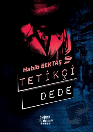 Tetikçi Dede (Özel Baskı) (Ciltli) - Habib Bektaş - Smirna Yayınları -