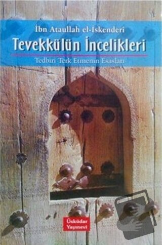 Tevekkülün İncelikleri - İbn Ataullah El-İskenderi - Üsküdar Yayınevi 