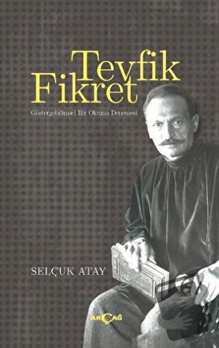 Tevfik Fikret - Göstergebilimsel Bir Okuma Denemesi - Selçuk Atay - Ak