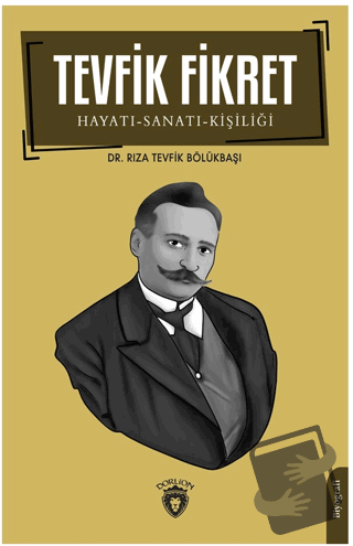 Tevfik Fikret Hayatı-Sanatı-Kişiliği - Rıza Tevfik Bölükbaşı - Dorlion