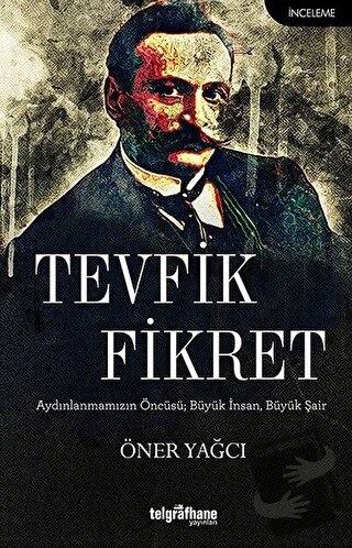 Tevfik Fikret - Öner Yağcı - Telgrafhane Yayınları - Fiyatı - Yorumlar