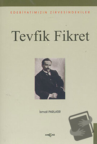 Tevfik Fikret - İsmail Parlatır - Akçağ Yayınları - Fiyatı - Yorumları