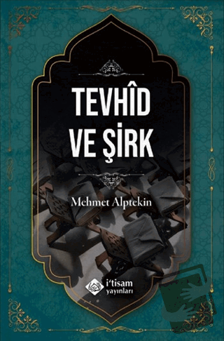 Tevhid ve Şirk - Mehmet Alptekin - İtisam Yayınları - Fiyatı - Yorumla