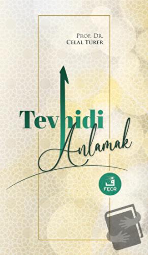 Tevhidi Anlamak - Celal Türer - Fecr Yayınları - Fiyatı - Yorumları - 