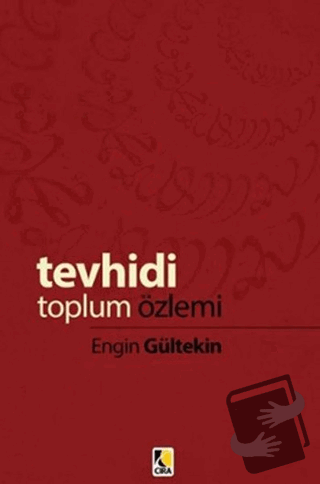 Tevhidi Toplum Özlemi - Engin Gültekin - Çıra Yayınları - Fiyatı - Yor