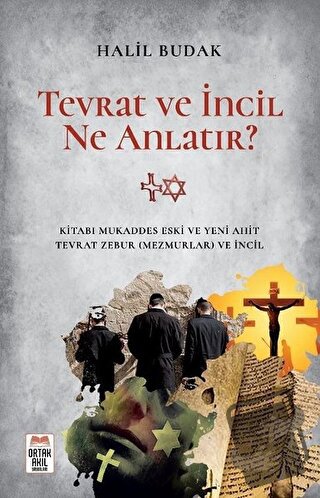 Tevrat ve İncil Ne Anlatır? - Halil Budak - Ortak Akıl Yayınları - Fiy