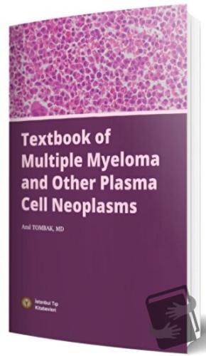 Textbook of Multiple Myeloma and Other Plasma Cell Neoplasms - Anıl To