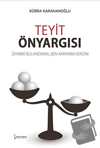 Teyit Önyargısı - Kübra Karahanoğlu - İkinci Adam Yayınları - Fiyatı -