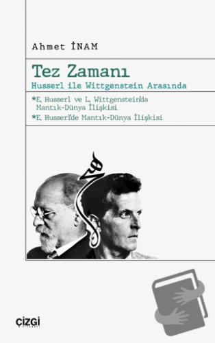 Tez Zamanı – Husserl ile Wittgenstein Arasında - Ahmet İnam - Çizgi Ki