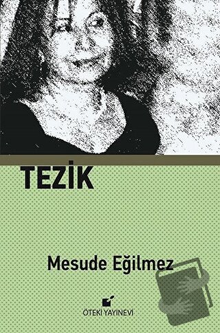 Tezik (Ciltli) - Mesude Eğilmez - Öteki Yayınevi - Fiyatı - Yorumları 