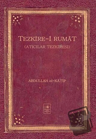 Tezkire-i Rumat (Ciltli) - Abdullah el-Katip - İstanbul Fetih Cemiyeti