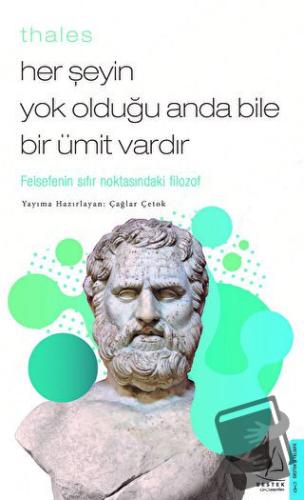 Thales - Her Şeyin Yok Olduğu Anda Bile Bir Ümit Vardır - Çağlar Çetok