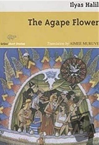 The Agape Flower - İlyas Halil - Ürün Yayınları - Fiyatı - Yorumları -