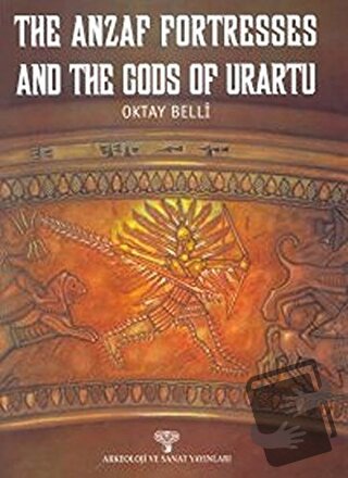 The Anzaf Fortresses and The Gods Of Urartu - Oktay Belli - Arkeoloji 