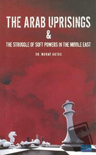 The Arab Uprisings and The Struggle Of Soft Powers In The Middle East 