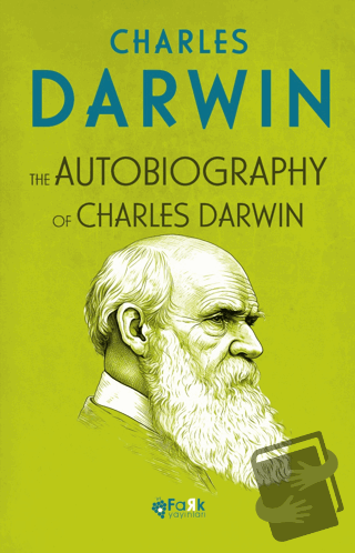 The Autobiography Of Charles Darwin - Charles Darwin - Fark Yayınları 