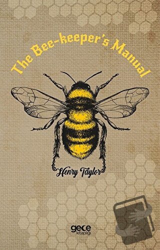 The Bee-Keeper's Manual - Henry Taylor - Gece Kitaplığı - Fiyatı - Yor