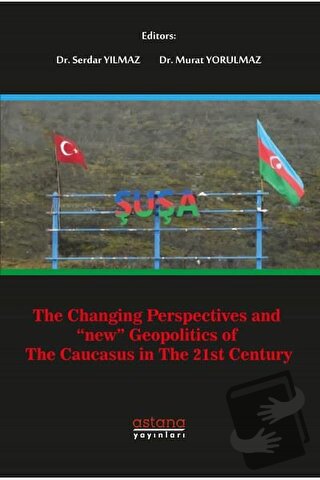 The Changing Perspectives and New Geopolitics Of The Caucasus In The 2