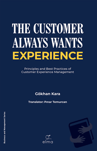 The Customer Always Wants Experience - Gökhan Kara - ELMA Yayınevi - F