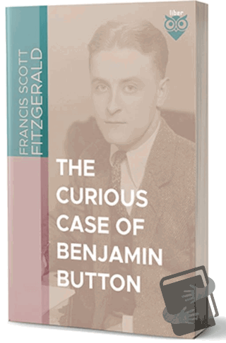 The Cutious Case of Benjamin Button - F. Scott Fitzgerald - Liber Publ