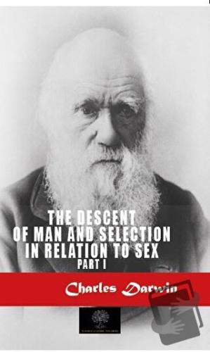 The Descent Of Man And Selection In Relation To Sex 1 - Charles Darwin