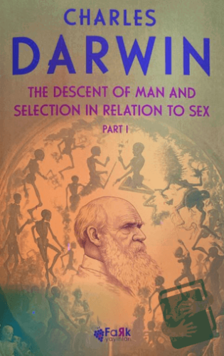 The Descent Of Man and Selection İn Relation To Sex Part - 1 - Charles