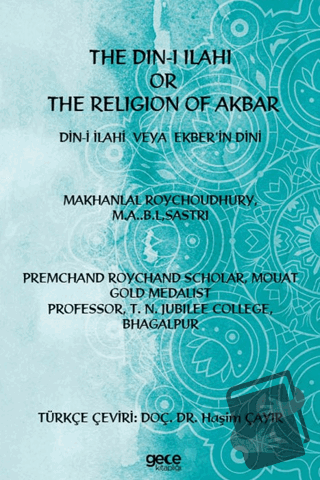 The Din-i İlahi Or The Religion Of Akbar Din-i İlahi Veya Ekber’in Din