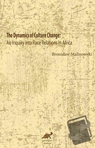 The Dynamics Of Culture Change - Bronislaw Malinowski - Paradigma Akad