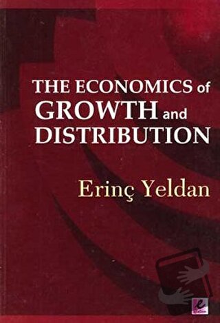 The Economics of Growth and Distribution - Erinç Yeldan - Efil Yayınev