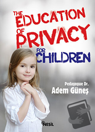 The Education Of Privacy For Children - Adem Güneş - Nesil Yayınları -