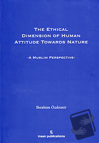 The Ethical Dimension Of Human Attitude Towards Nature (Ciltli) - İbra