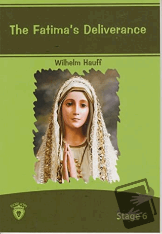 The Fatima´s Deliverance İngilizce Hikayeler Stage 6 - Wilhelm Hauff -