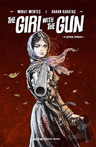 The Girl With The Gun "A Lethal Drama” - Murat Menteş - Alfa Yayınları