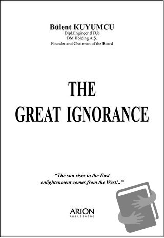 The Great Ignorance - Bülent Kuyumcu - Arion Yayınevi - Fiyatı - Yorum