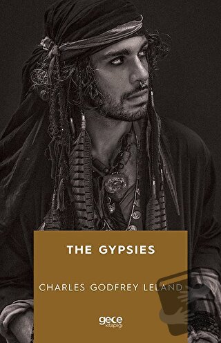 The Gypsies - Charles Godfrey Leland - Gece Kitaplığı - Fiyatı - Yorum