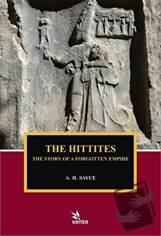 The Hittites - The Story of A Forgotten Empire - A. H. Sayce - Kriter 