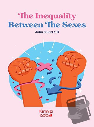 The Ineguality Between The Sexes - John Stuart Mill - Kırmızı Ada Yayı