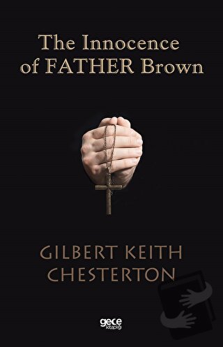 The Innocence of Father Brown - Gilbert Keith Chesterton - Gece Kitapl