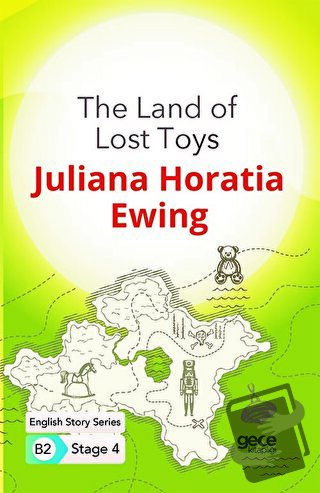 The Land of Lost Toys - İngilizce Hikayeler B2 Stage 4 - Juliana Horat