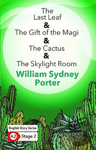 The Last Leaf - The Gift of the Magi - The Cactus - The Skylight Room 