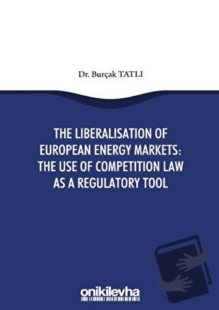 The Liberalisation Of European Energy Markets: The Use Of Competition 