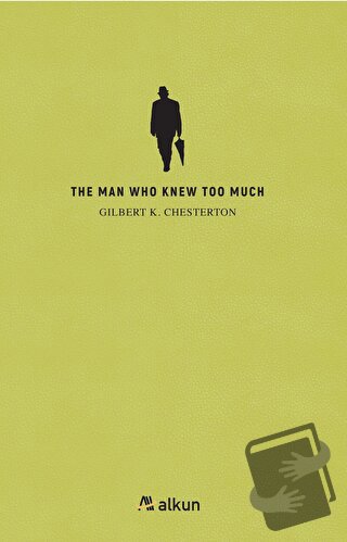 The Man Who Knew Too Much - Gilbert K. Chesterton - Alkun Kitap - Fiya