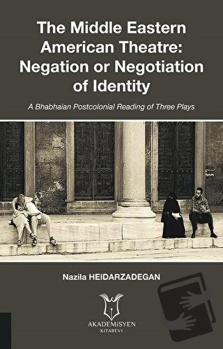 The Middle Eastern American Theatre Negation or Negotiation of Identit