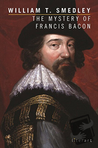 The Mystery of Francis Bacon - William T. Smedley - Literart Yayınları