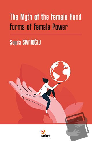 The Myth of the Female Hand: Forms of Female Power - Şeyda Sivrioğlu -