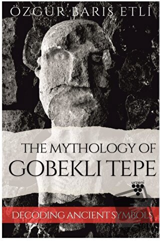 The Mythology Of Gobeklı Tepe - Özgür Barış Etli - Urzeni Yayıncılık -