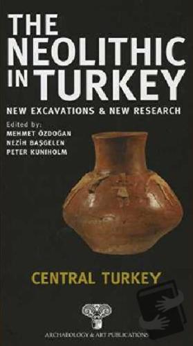 The Neolithic in Turkey - Central Turkey / Volume 3 (Ciltli) - Kolekti