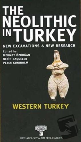 The Neolithic in Turkey - Western Turkey / Volume 4 (Ciltli) - Kolekti